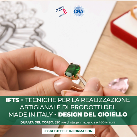 CORSO IFTS — "Tecniche per la realizzazione artigianale di prodotti del Made in Italy – Design del gioiello"